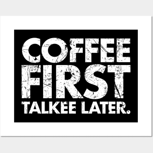 Coffee First Talkee Later Posters and Art